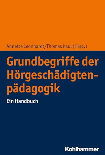 Grundbegriffe der Hörgeschädigtenpädagogik: Ein Handbuch von Kohlhammer