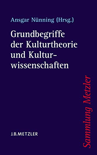 Grundbegriffe der Kulturtheorie und Kulturwissenschaften (Sammlung Metzler) von J.B. Metzler