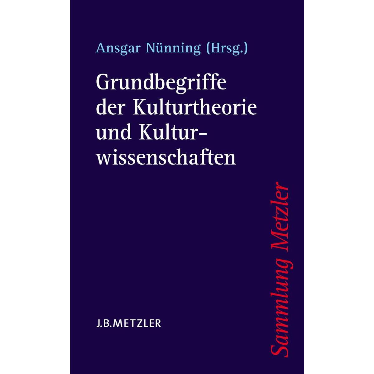 Grundbegriffe der Kulturtheorie und Kulturwissenschaften von Metzler Verlag, J.B.