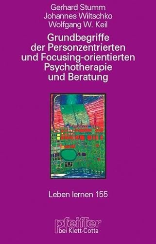 Grundbegriffe der Personzentrierten und Focusing-orientierten Psychotherapie und Beratung (Leben Lernen 155) von Klett-Cotta Verlag