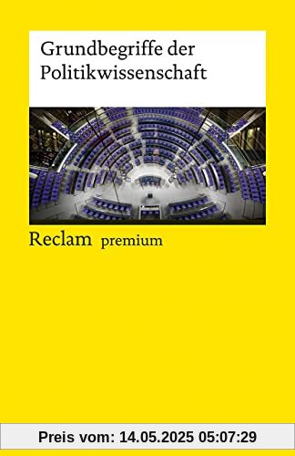 Grundbegriffe der Politikwissenschaft: [Reclam premium] (Reclams Universal-Bibliothek)