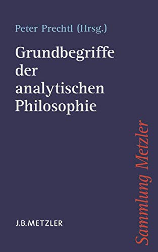 Grundbegriffe der analytischen Philosophie: Mit e. Einl. v. Ansgar Beckermann (Sammlung Metzler) von J.B. Metzler