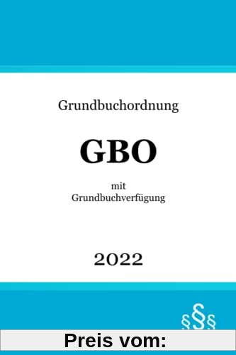 Grundbuchordnung mit Grundbuchverfügung: GBO | Verordnung zur Durchführung der Grundbuchordnung (GBV)