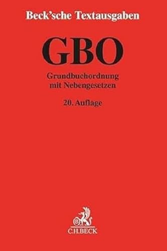 Grundbuchordnung: mit Grundbuchbereinigungsgesetz, Grundbuchverfügung, Grundstücksverkehrsgesetz, Grundstücksverkehrsordnung, Einführungsgesetz zum ... 1. Juli 2022 (Beck'sche Textausgaben) von C.H.Beck