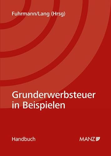 Grunderwerbsteuer in Beispielen (Handbuch) von MANZ Verlag Wien
