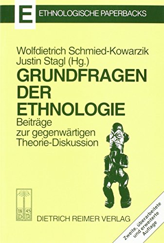 Grundfragen der Ethnologie - Beiträge zur gegenwärtigen Theorie-Diskussion Grundfragen der Ethnologie - Beiträge zur gegenwärtigen Theorie-Diskussion