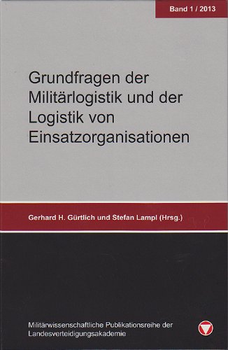Grundfragen der Militärlogistik und der Logistik von Einsatzorganisationen Grundfragen der Militärlogistik und der Logistik von Einsatzorganisationen von Amedia