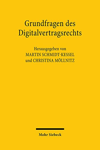 Grundfragen des Digitalvertragsrechts: Verträge über digitale Inhalte und digitale Dienstleistungen von Mohr Siebeck GmbH & Co. K