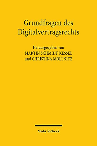 Grundfragen des Digitalvertragsrechts: Verträge über digitale Inhalte und digitale Dienstleistungen von Mohr Siebeck