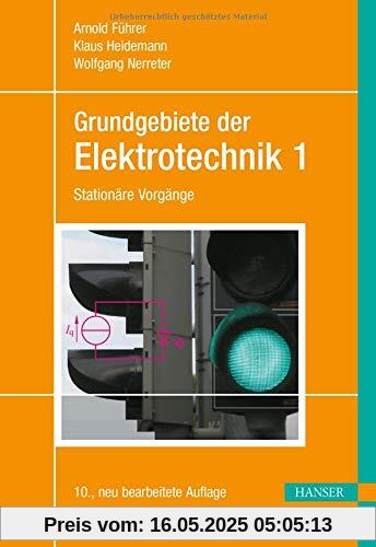 Grundgebiete der Elektrotechnik: Band 1: Stationäre Vorgänge