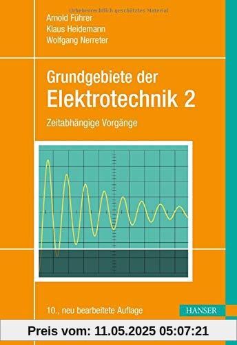 Grundgebiete der Elektrotechnik: Band 2: Zeitabhängige Vorgänge