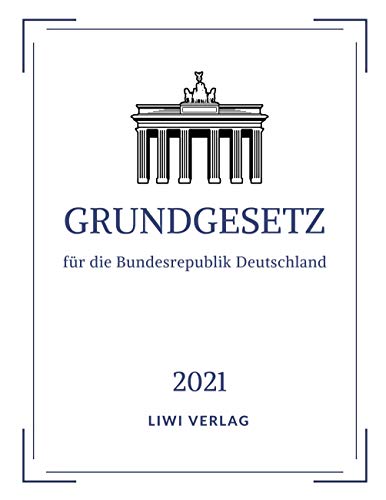 Grundgesetz für die Bundesrepublik Deutschland: Gebundene Ausgabe 2021 von LIWI Literatur- und Wissenschaftsverlag