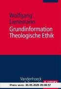 Grundinformation Theologische Ethik Grundinformation Theologische Ethik