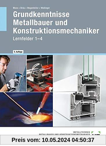 Grundkenntnisse Metallbauer und Konstruktionsmechaniker: Lernfelder 1-4