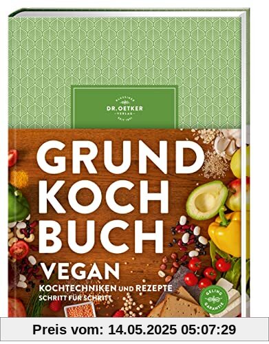 Grundkochbuch Vegan: Alle wichtigen Kochtechniken und Rezepte Schritt für Schritt Grundkochbuch Vegan: Alle wichtigen Kochtechniken und Rezepte Schritt für Schritt