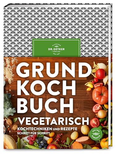 Grundkochbuch Vegetarisch: Alle wichtigen Kochtechniken und Rezepte Schritt für Schritt – Fleischlos genießen leicht gemacht! Umfassendes Standardwerk ... Rezepte und Infos zur gesunden Veggie-Küche.