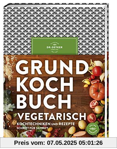 Grundkochbuch Vegetarisch: Alle wichtigen Kochtechniken und Rezepte Schritt für Schritt