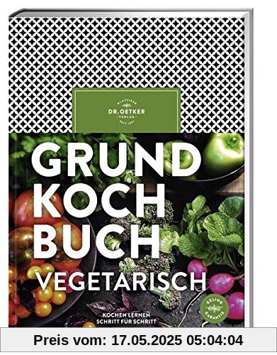 Grundkochbuch vegetarisch: Kochen lernen Schritt für Schritt Grundkochbuch vegetarisch: Kochen lernen Schritt für Schritt