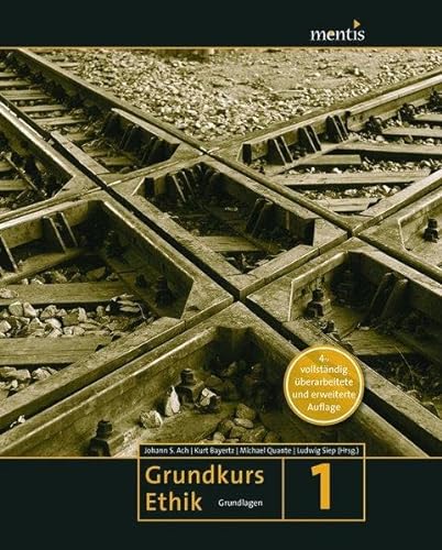 Grundkurs Ethik: Band 1: Grundlagen. 4. Auflage
