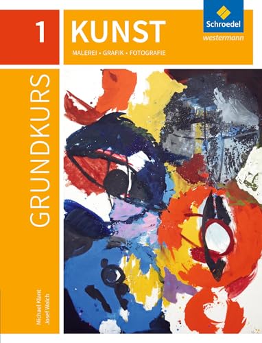 Grundkurs Kunst 1. Sekundarstufe 2: Malerei, Grafik, Fotografie - Ausgabe 2016