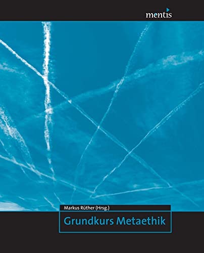 Grundkurs Metaethik von mentis Verlag