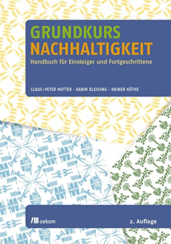 Grundkurs Nachhaltigkeit: Handbuch für Einsteiger und Fortgeschrittene von Oekom Verlag GmbH