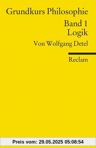 Grundkurs Philosophie / Logik: BD I Grundkurs Philosophie / Logik: BD I