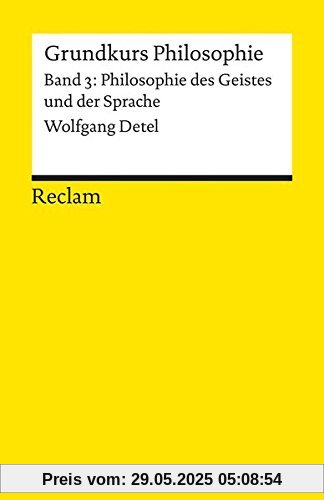 Grundkurs Philosophie / Philosophie des Geistes und der Sprache (Reclams Universal-Bibliothek)