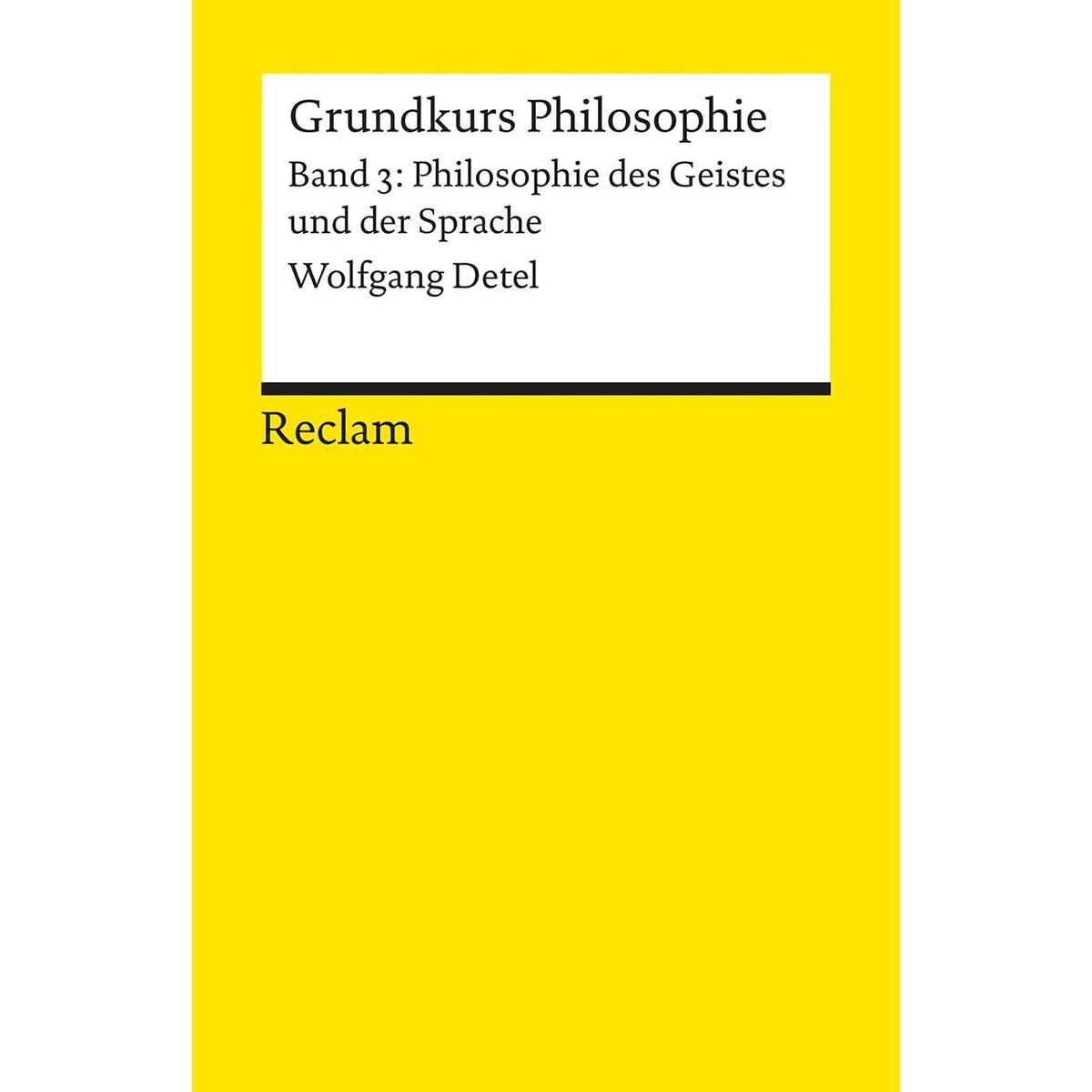 Grundkurs Philosophie 03. Philosophie des Geistes und der Sprache von Reclam Philipp Jun.