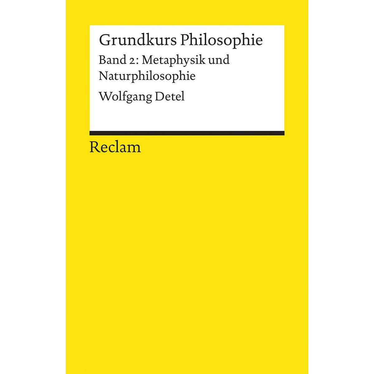Grundkurs Philosophie Band 2. Metaphysik und Naturphilosophie Grundkurs Philosophie Band 2. Metaphysik und Naturphilosophie von Reclam Philipp Jun.