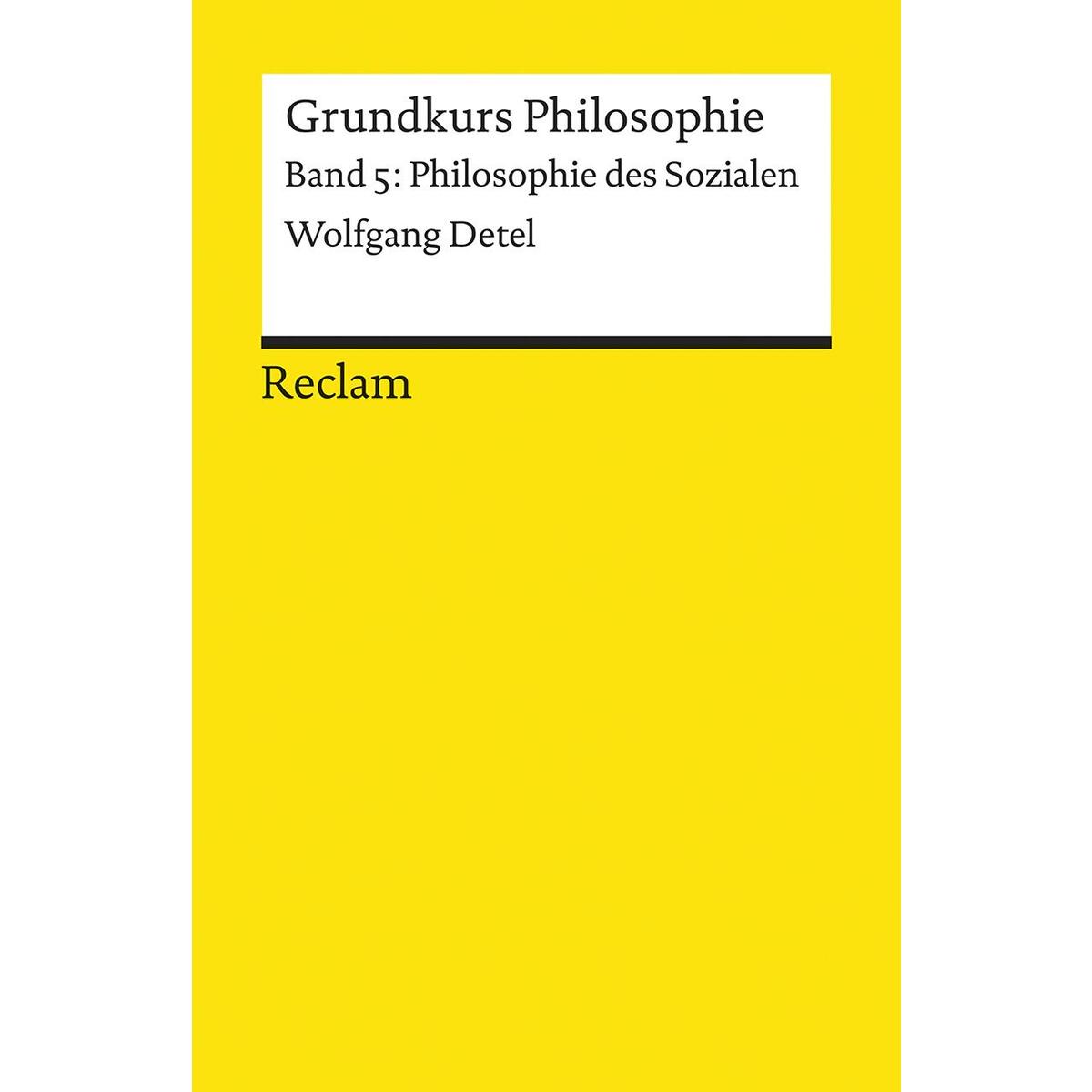 Grundkurs Philosophie Band 5. Philosophie des Sozialen Grundkurs Philosophie Band 5. Philosophie des Sozialen von Reclam Philipp Jun.