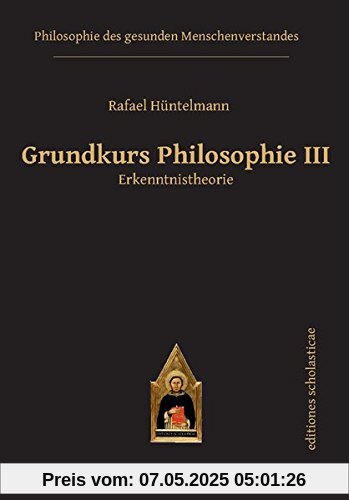 Grundkurs Philosophie III: Erkenntnistheorie Grundkurs Philosophie III: Erkenntnistheorie