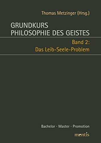 Grundkurs Philosophie des Geistes: Band 2: Das Leib-Seele-Problem: Band 2: Das Leib-Seele-Problem. 2. Auflage
