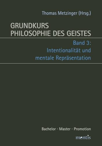 Grundkurs Philosophie des Geistes: Band 3: Internationalität und mentale Repräsentation: Band 3: Intentionalität und mentale Repräsentation. 2. Auflage von Brill Mentis / Brill mentis
