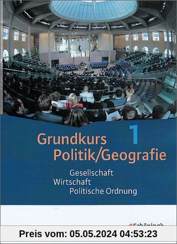 Grundkurs Politik/Geografie - Arbeitsbücher für die gymnasiale Oberstufe in Rheinland-Pfalz: Band 1 (Jahrgang 11): Gesellschaft - Wirtschaft - Politische Ordnung