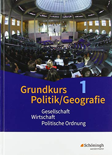 Grundkurs Politik/Geografie - Arbeitsbücher für die gymnasiale Oberstufe in Rheinland-Pfalz: Band 1 (Jahrgang 11): Gesellschaft - Wirtschaft - ... der gymnasialen Oberstufe in Rheinland-Pfalz)
