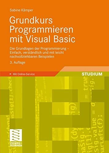 Grundkurs Programmieren mit Visual Basic: Die Grundlagen der Programmierung - Einfach, verstän... Grundkurs Programmieren mit Visual Basic: Die Grundlagen der Programmierung - Einfach, verstän...