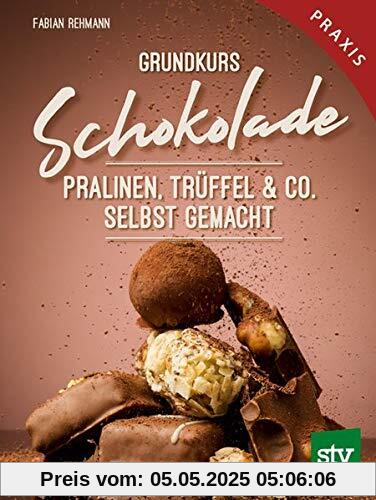 Grundkurs Schokolade: Pralinen, Trüffel & Co. Selbst gemacht, Praxisbuch