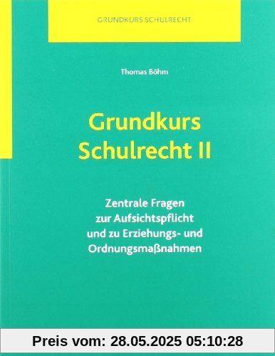 Grundkurs Schulrecht II: Zentrale Fragen zur Aufsichtspflicht und zu Erziehungs- und Ordnungsmaßnahmen