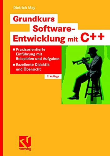 Grundkurs Software-Entwicklung mit C++: Praxisorientierte Einführung mit Beispielen und Aufgab...