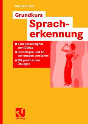 Grundkurs Spracherkennung: Vom Sprachsignal zum Dialog - Grundlagen und Anwendungen verstehen ...