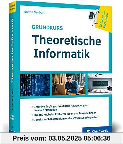 Grundkurs Theoretische Informatik: Aus der Buchreihe »Informatik verstehen«. Ideal zum Studium als Vorlesungsbegleiter