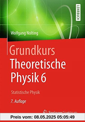 Grundkurs Theoretische Physik 6: Statistische Physik (Springer-Lehrbuch)