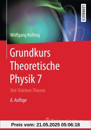 Grundkurs Theoretische Physik 7: Viel-Teilchen-Theorie (Springer-Lehrbuch)