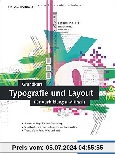 Grundkurs Typografie und Layout: Für Ausbildung, Studium und Praxis