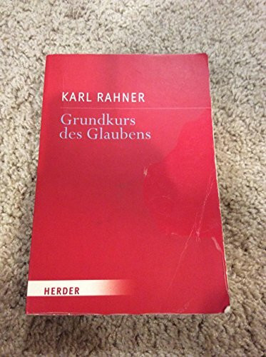 Grundkurs des Glaubens: Einführung in den Begriff des Christentums Grundkurs des Glaubens: Einführung in den Begriff des Christentums