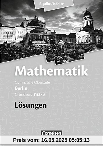 Grundkurs ma-3 - Qualifikationsphase - Lösungen zum Schülerbuch Grundkurs ma-3 - Qualifikationsphase - Lösungen zum Schülerbuch