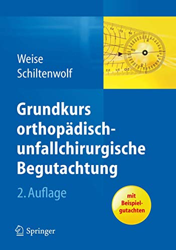 Grundkurs orthopädisch-unfallchirurgische Begutachtung: Mit Beispielgutachten von Springer