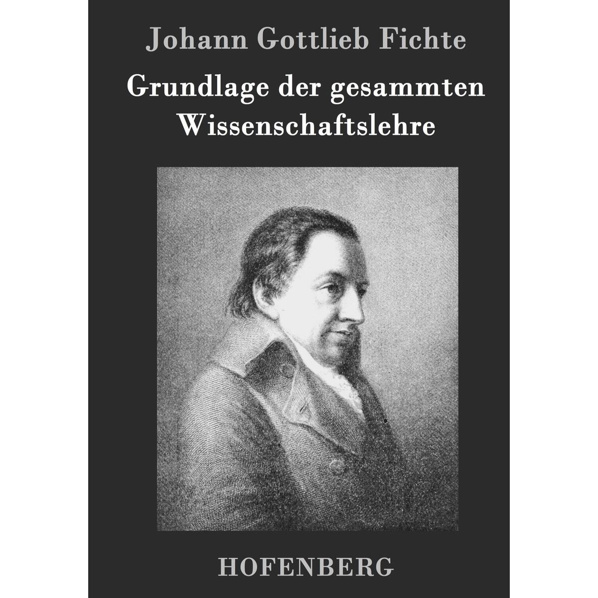 Grundlage der gesammten Wissenschaftslehre von Hofenberg