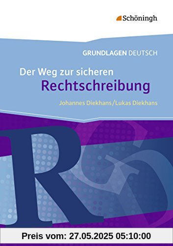 Grundlagen Deutsch - Neubearbeitung: Der Weg zur sicheren Rechtschreibung - Neubearbeitung Grundlagen Deutsch - Neubearbeitung: Der Weg zur sicheren Rechtschreibung - Neubearbeitung